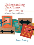 Cover of Understanding Unix/Linux Programming: A Guide to Theory and Practice