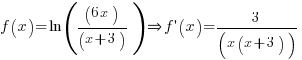 f(x)=ln((6x)/(x+3)) doubleright f prime(x)=3/(x(x+3))