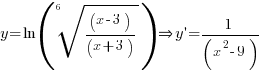 y=ln(root{6}{(x-3)/(x+3)}) doubleright y prime=1/(x^2-9)