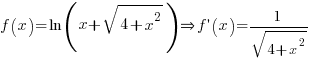 f(x)=ln(x+sqrt{4+x^2}) doubleright f prime(x)=1/sqrt{4+x^2}